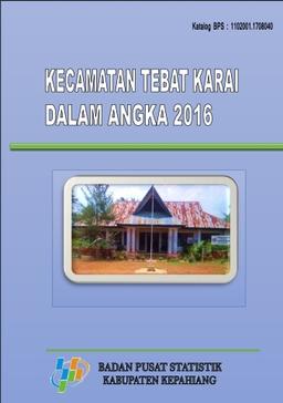 Kecamatan Tebat Karai Dalam Angka 2016